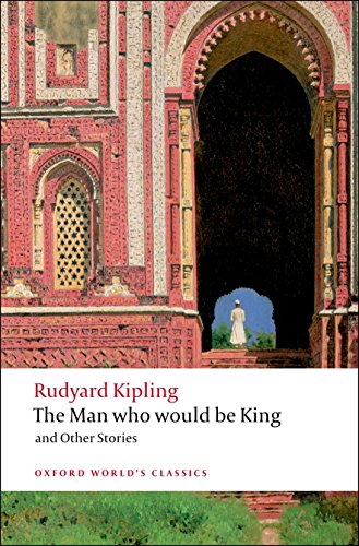 The Man Who Would Be King, and Other Stories (Oxford World’s Classics) von Oxford University Press